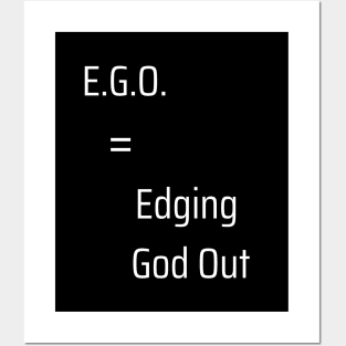 EGO = Edging God Out Posters and Art